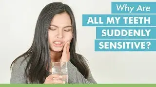 Why Are All My Teeth Suddenly Sensitive?