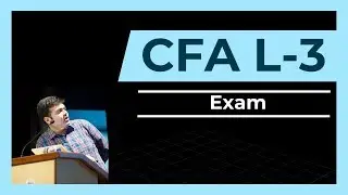 CFA Level 3- 1st Class | An Overview and Exam
