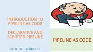 Detailed Explanation of Pipeline as code, Declarative and Scripted Pipeline and Creating First code