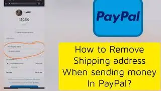 how to send money in PayPal Remove shipping address 2022 easy solution