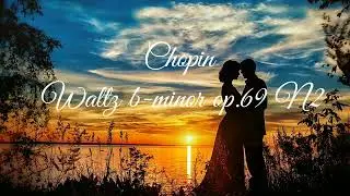 Chopin Waltz in b minor op.69 N2 / Шопен Вальс Си минор