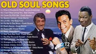 Louis Armstrong, Nat King Cole, Frank Sinatra, Dean Martin, Ray Charles - Old Soul Songs 60's 70's
