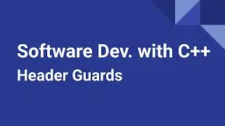 Software Development with C++: Header Guards