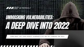 Unmasking Vulnerabilities A Deep Dive into 2022's Digital Fault Lines