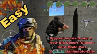 Special forces Group 2 - New Big Desert [Classic Hard Mode Part 3]🎬🎬🎬|Jamestutorialtv