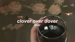 'clover over dover' by blur (lyrics)