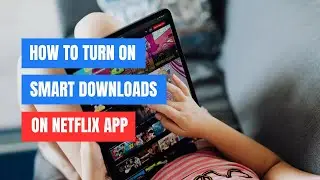 How to Turn Netflix Smart Downloads On or Off (2024)
