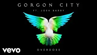 Gorgon City - Overdose (Audio) ft. Josh Barry
