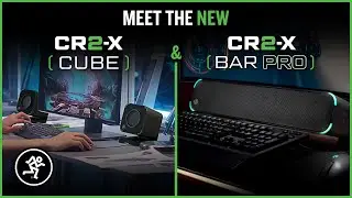 Mackie Desktop Speakers, Sub, & Sound Bar: CR2-X Cube, CR2-X Bar Pro, CR6S-X - Overview