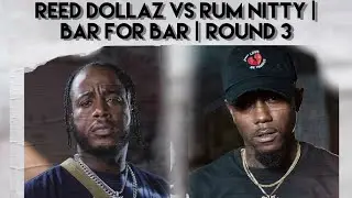 Reed Dollars Vs Rum Nitty | Bar For Bar | Round 3