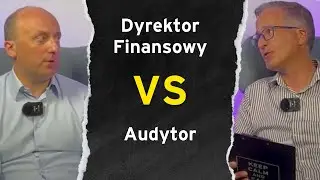 O sprawozdaniach finansowych – audytor kontra dyrektor finansowy