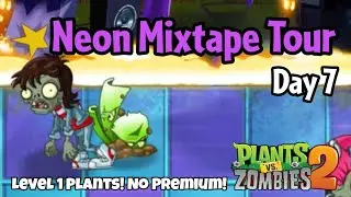 Plants vs Zombies 2 | Neon Mixtape Tour Day 7