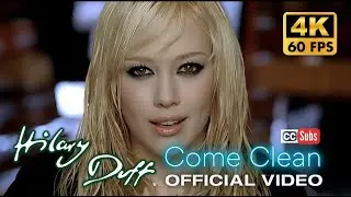 Hilary Duff - Come Clean (Official Video) [Remastered 4K 60FPS]