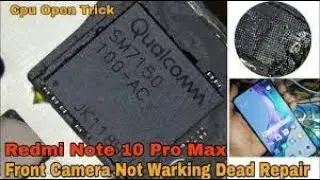 Xiaomi Redmi Note 10 Pro Front Camera Not Working Solution - CPU Reball