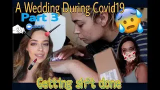 A COVID19 Wedding!  #3 One Week Before CHORES
