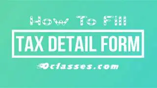 How To Fill Tax Detail Form At VOClasses.com Tutorial Video