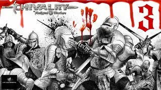 СИМУЛЯТОР РЫЦАРЯ / ЧАСТЬ 3  / CHIVALRY MEDIEVAL WARFARE [Full HD]