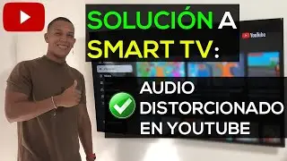 SOLUCIÓN para AUDIO DISTORSIONADO en videos de YOUTUBE en Smart Tv | Problema de Audio en YouTube