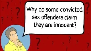 Why do some convicted sex offenders claim they are innocent?