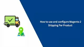 How to Use and Configure Magento 2 Shipping Per Product - VDC Store