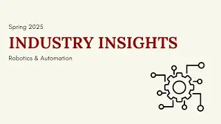 Spring 2025 Industry Insights - Robotics & Automation
