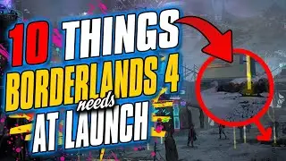 10 Things Borderlands 4 NEEDS to have at Launch!