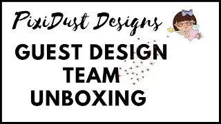 UNBOXING!! | PIXIE DUST DESIGNS | GUEST DESIGN TEAM | GRAND OPENING