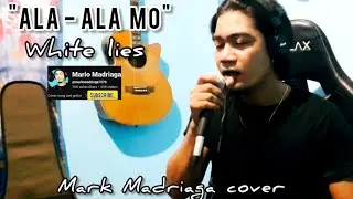 "ALA - ALA MO - WHITELIES - MARK MADRIAGA COVER