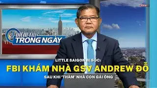 Little Saigon bị sốc: FBI khám nhà GSV Andrew Đỗ sau khi 'thăm' nhà con gái ông