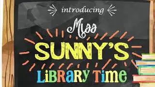 Miss Sunny’s Library with Mrs. Webb.