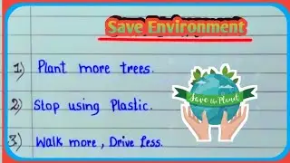 10 ways To Save The Environment/10 Lines Essay on Save Environment/How to protect Environment