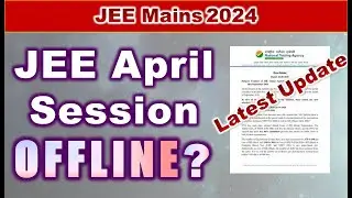 JEE mains April Session 2024 in offline? NTA Latest update