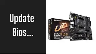How to update Bios in a Gigabyte b550m DS3H motherboard.