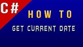 How to Get Current Date in C#/CSharp
