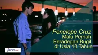Penelope Cruz Malu Pernah Beradegan Bugil di Usia 18 Tahun