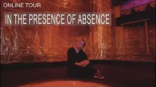 In the Presence of Absence (Online Tour)