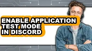 How to Enable Application Test Mode in Discord - Easy Guide