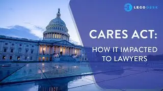 CARES Act Summary: How it Impacted to Lawyers in 2020 - Legodesk