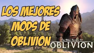 LOS MEJORES MODS | OBLIVION