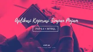 Download Gratis Aplikasi Koperasi Simpan Pinjam Menggunakan PHP 5.6 + MySQL
