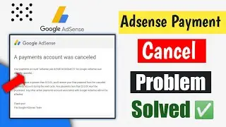 Adsense payments account was canceled | Adsense payment cancel  | Adsense account cancel new update