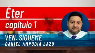 Éter 1 • Ven, sígueme con Daniel Ampudia