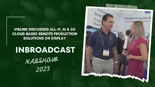 Vislink Discusses All-IP, AI & 5G Cloud-Based Remote Production Solutions on Display at NAB 2023