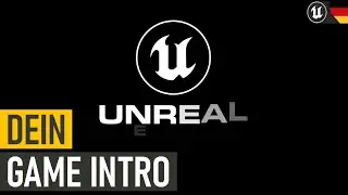 DEIN GAME INTRO - Startup Title oder Intro Splash Screen | Unreal Engine Tutorial Deutsch | 