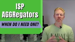 ISP Aggregators: When do I need one?