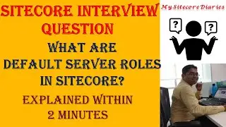 24 - Sitecore Interview Topic : What are Default Server Roles in Sitecore?