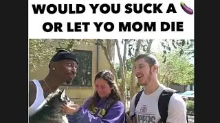 GIVE HEAD OR LET YOUR MOM DIE . funny Mike ask random people