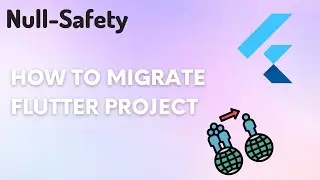 Migrate To Sound Null Safety Flutter