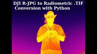 DJI Thermal R-JPG to Radiometric TIF Conversion Tutorial