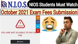 Nios October 2021 Exam Fees Submission Problem | You are not eligible to pay exam fees